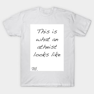 This is what an atheist looks like T-Shirt